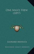 One Man's View (1897) di Leonard Merrick edito da Kessinger Publishing