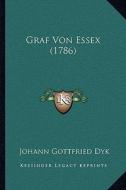 Graf Von Essex (1786) di Johann Gottfried Dyk edito da Kessinger Publishing