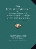 The Letters of Madame V1: The Correspondence of Elizabeth-Charlotte of Bavaria, Princess Palatine, Duchess of Orleans, Called Madame at the Cour edito da Kessinger Publishing