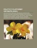 Politycy Platformy Obywatelskiej: Jan Kr di R. D. O. Wikipedia edito da Books LLC, Wiki Series