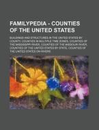 Familypedia - Counties Of The United States: Buildings And Structures In The United States By County, Counties In Multiple Time Zones, Counties Of The di Source Wikia edito da Books Llc, Wiki Series