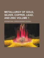 Metallurgy of Gold, Silver, Copper, Lead, and Zinc Volume 1 di International Schools edito da Rarebooksclub.com