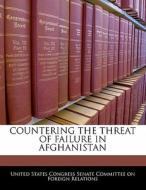 Countering The Threat Of Failure In Afghanistan edito da Bibliogov