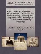 R.m. Cox Et Al., Petitioners, V. Kirby Lumber Corporation And Meyer Royalty Company. U.s. Supreme Court Transcript Of Record With Supporting Pleadings di Gilbert T Adams, Joyce Cox edito da Gale, U.s. Supreme Court Records