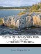 System Des R Mischen Und Deutschen Civilprocessrechts... di August Wilhelm Heffter edito da Nabu Press