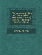 Responsibilities of the Novelist: And Other Literary Essays di Frank Norris edito da Nabu Press