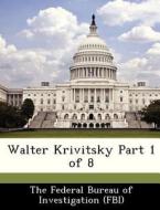 Walter Krivitsky Part 1 Of 8 edito da Bibliogov