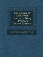 The Poems of Alexander Lawrence Posey - Primary Source Edition di Alexander Lawrence Posey edito da Nabu Press