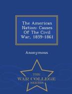 The American Nation di Anonymous edito da War College Series