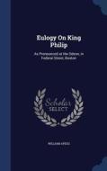 Eulogy On King Philip di William Apess edito da Sagwan Press