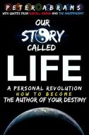 Our Story Called Life di Peter Abrams edito da Lulu.com