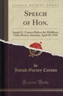 Speech Of Hon. di Joseph Gurney Cannon edito da Forgotten Books