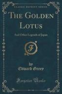 The Golden Lotus di Edward Greey edito da Forgotten Books