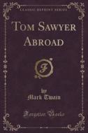 Tom Sawyer Abroad (classic Reprint) di Mark Twain edito da Forgotten Books