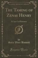 The Taming Of Zenas Henry di Sara Ware Bassett edito da Forgotten Books