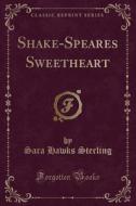 Shake-speares Sweetheart (classic Reprint) di Sara Hawks Sterling edito da Forgotten Books