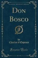 Don Bosco (classic Reprint) di Charles d'Espiney edito da Forgotten Books