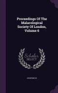 Proceedings Of The Malacological Society Of London, Volume 6 di Anonymous edito da Palala Press