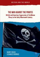 The War Against the Pirates: British and American Suppression of Caribbean Piracy in the Early Nineteenth Century di Barry Gough, Charles Borras edito da PALGRAVE MACMILLAN LTD