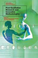 Post-Qualitative Research and Innovative Methodologies edito da BLOOMSBURY ACADEMIC