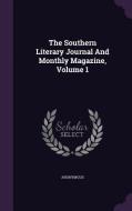 The Southern Literary Journal And Monthly Magazine, Volume 1 di Anonymous edito da Palala Press