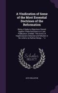 A Vindication Of Some Of The Most Essential Doctrines Of The Reformation di Seth Williston edito da Palala Press
