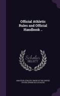 Official Athletic Rules And Official Handbook .. edito da Palala Press