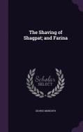 The Shaving Of Shagpat; And Farina di George Meredith edito da Palala Press