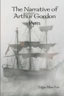 The Narrative of Arthur Gordon Pym di Edgar Allan Poe edito da Lulu.com