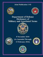 Department of Defense Dictionary of Military and Associated Terms - As Amended Through 15 February 2016 - (Joint Publica di U. S. Department of Defense edito da Lulu.com