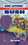 Kids' Letters to President Bush di Bill Adler edito da Thomas Nelson Publishers