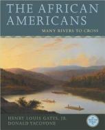 The African Americans: Many Rivers to Cross di Henry Louis Gates, Donald Yacovone edito da Smileybooks