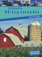 Uniquely Wisconsin di Christy Steele edito da Heinemann Educational Books
