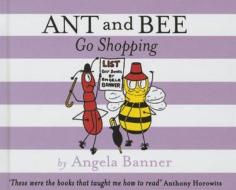 Ant and Bee Go Shopping di Angela Banner edito da EGMONT BOOKS UK