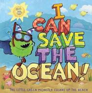I Can Save the Ocean!: The Little Green Monster Cleans Up the Beach di Alison Inches edito da LITTLE SIMON