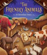 The Friendly Animals: A Christmas Story di James Newman Gray edito da GIBBS SMITH PUB