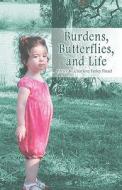 Burdens, Butterflies, And Life di #Finsel,  Charlene,  Farley edito da Publishamerica