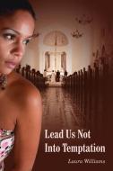 Lead Us Not Into Temptation di Laura Williams edito da AUTHORHOUSE