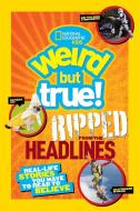 Weird But True! Ripped from the Headlines di National Geographic Kids edito da National Geographic Kids