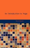 An Introduction to Yoga di Annie Wood Besant edito da HARLEQUIN PRESENTS