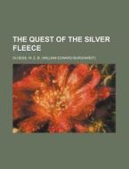 The Quest of the Silver Fleece di W. E. B. Du Bois edito da Books LLC, Reference Series