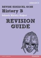Revise Edexcel: Edexcel Gcse History B Schools History Project Revision Guide di Kirsty Taylor edito da Pearson Education Limited