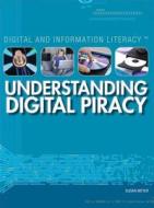 Understanding Digital Piracy di Susan Meyer edito da Rosen Classroom