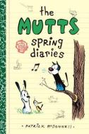 The Mutts Spring Diaries di Patrick Mcdonnell edito da ANDREWS & MCMEEL