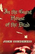 In The Guest House Of The Dead di John Condenzio edito da America Star Books