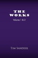 The Works Volume 1 & 2 di Tim Sanders edito da Xlibris