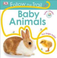 Follow the Trail: Baby Animals di DK Publishing edito da DK Publishing (Dorling Kindersley)