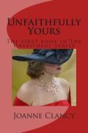 Unfaithfully Yours di Joanne Clancy edito da Createspace