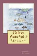 Galaxy Wars Vol 3: Galaxy di Jonathan Patrick Riccardi edito da Createspace