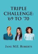 Triple Challenge di Jane M. E. Roberts edito da Xlibris